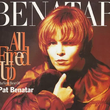 All Fired Up: The Very Best of Pat Benatar