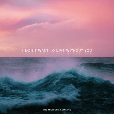 I Don’t Want To Live Without You