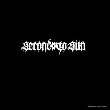 Miscellaneous Covers: Volume I by Second to Sun - album cover