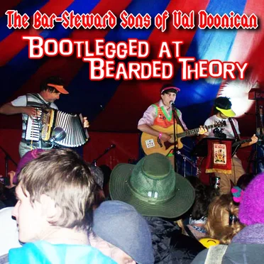 Bootlegged at Bearded Theory by The Bar-Steward Sons of Val Doonican - album cover