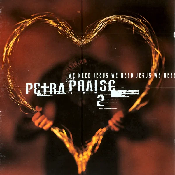 Petra Praise 2: We Need Jesus