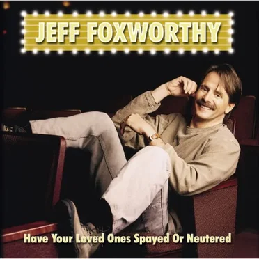 Have Your Loved Ones Spayed or Neutered by Jeff Foxworthy - album cover