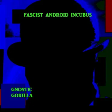 Fascist Android Incubus