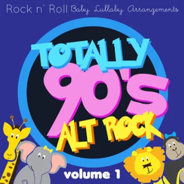 Totally 90's Alt Rock Volume 1 by Rock N' Roll Baby Lullaby Ensemble - album cover