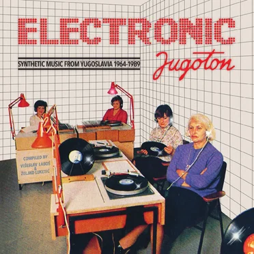 Electronic Jugoton - Synthetic Music From Yugoslavia 1964-1989 by Various Artists - album cover