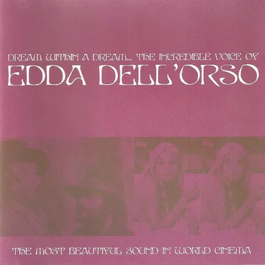 Dream Within a Dream… The Incredible Voice of Edda Dell’Orso