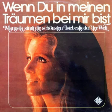 Wenn du in meinen Träumen bei mir bist (Manuela singt die schönsten Liebeslieder der Welt)