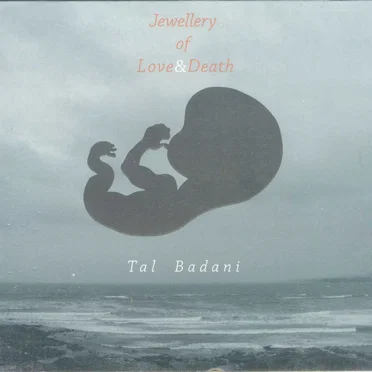 Jewellery Of Love And Death by Tal Badani - album cover