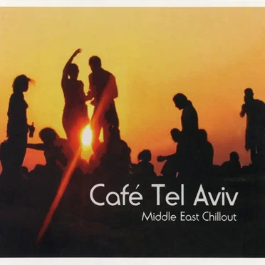 Café Tel Aviv: Middle East Chillout by Various Artists - album cover