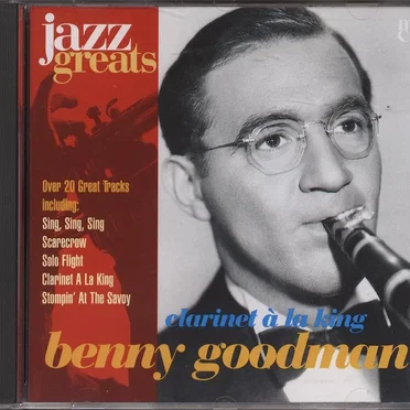 Jazz Greats, Volume 6: Benny Goodman: Clarinet à la King