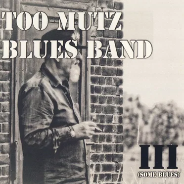 III (Some Blues) by Too Mutz Blues Band - album cover