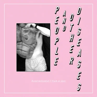 Bored Millennial // Truth or Dare by People and Other Diseases - album cover