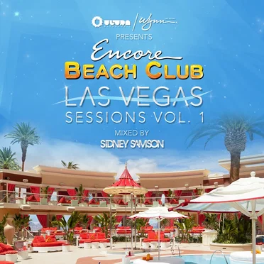 Ultra / Wynn presents Encore Beach Club Las Vegas Sessions Vol. 1 (Mixed by Sidney Samson) by Various Artists - album cover