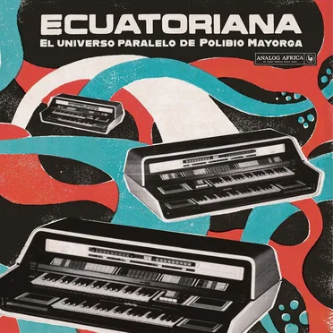 Ecuatoriana: El Universo de Polibio Mayorga 1969–1981 by Various Artists - album cover
