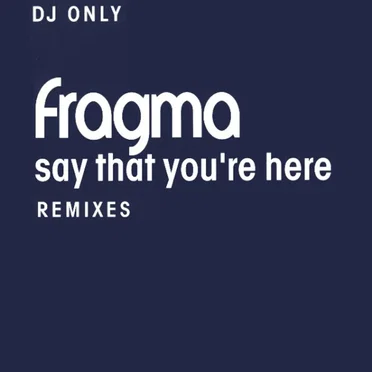 Say That You're Here