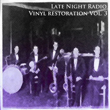 Vinyl Restoration Vol. 3 by Late Night Radio - album cover