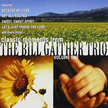 Classic Moments from the Bill Gaither Trio Volume 1