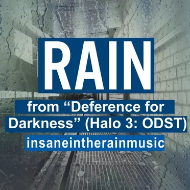 Rain (from “Halo 3: ODST”)