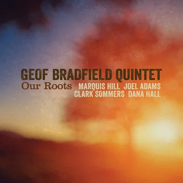 Our Roots by Geof Bradfield Quintet - album cover