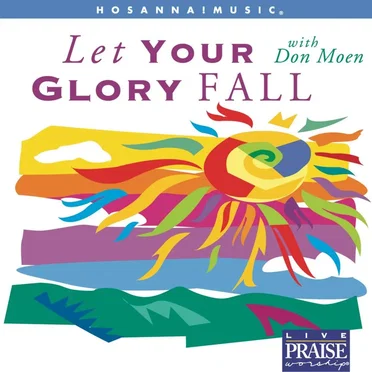 Let Your Glory Fall by Don Moen - album cover