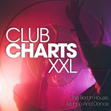 Club Charts XXL: The Best in House, Techno and Dance by Various Artists - album cover