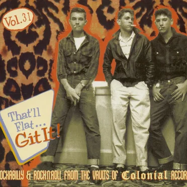 That’ll Flat… Git It! Vol. 31: Rockabilly & Rock ’n’ Roll From the Vaults of Colonial Records by Various Artists - album cover