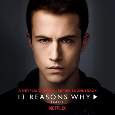 13 Reasons Why, Season 3: A Netflix Original Series Soundtrack by Various Artists - album cover
