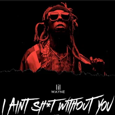 I Aint Sh*t Without You by Lil Wayne - album cover