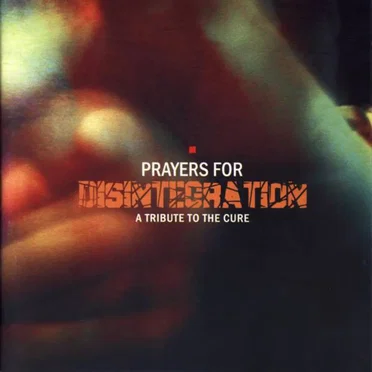 Prayers for Disintegration: A Tribute to The Cure by Various Artists - album cover