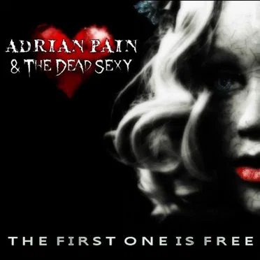 The First One Is Free by Adrian Pain & The Dead Sexy - album cover