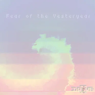 Fear of the Yesteryear by Infodrive - album cover