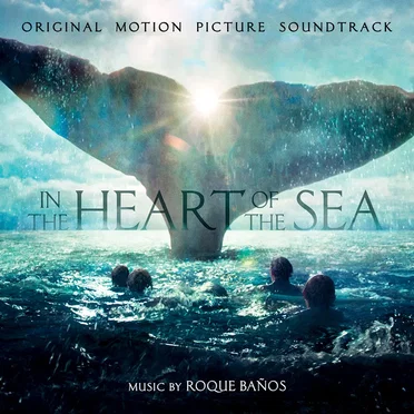 In the Heart of the Sea: Original Motion Picture Soundtrack