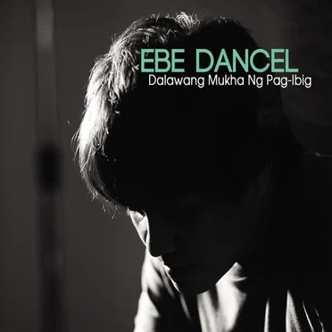 Dalawang Mukha ng Pag-ibig by Ebe Dancel - album cover