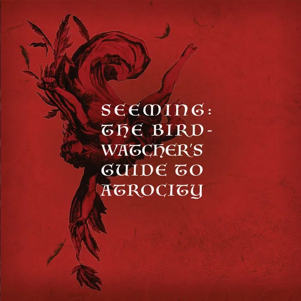 The Birdwatcher’s Guide to Atrocity