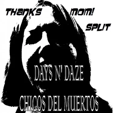 Thanks Mom! Days N' Daze / Chicos Del Muertos Split
