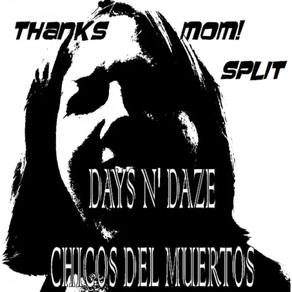 Thanks Mom! Days N' Daze / Chicos Del Muertos Split