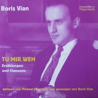 Tu mir weh. Erzählungen und Chansons by Boris Vian - album cover