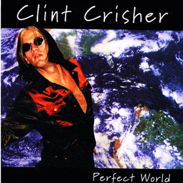 Perfect World by Clint Crisher - album cover
