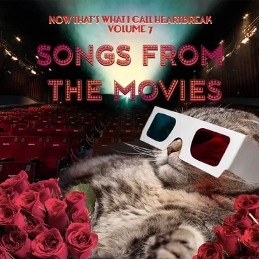 Now That's What I Call Heartbreak, Volume 7: Songs from the Movies by Various Artists - album cover