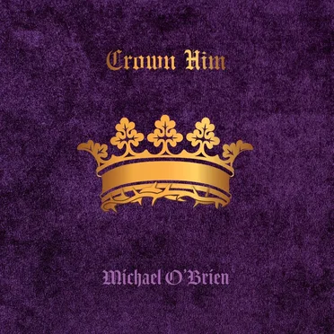 Crown Him by Michael O'Brien - album cover