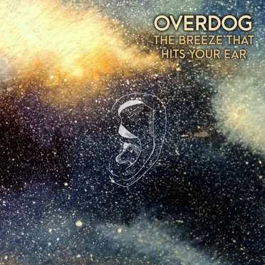 The Breeze That Hits Your Ear by Overdog - album cover