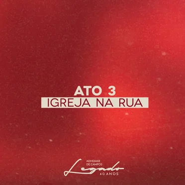 Legado 40 Anos, Ato 3: Igreja na Rua