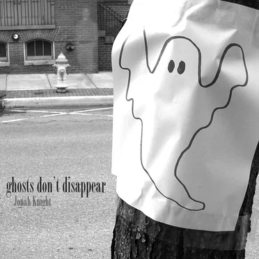 Ghosts Don't Disappear