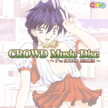 CROWD Music Disc 〜I’ve SOUND SERIES〜