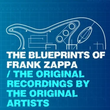 The Blueprints of Frank Zappa - The Original Recordings by the Original Artists by Various Artists - album cover