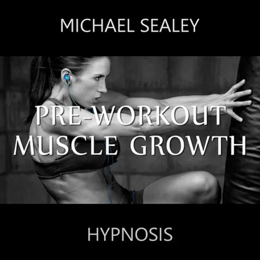 Pre-Workout Muscle Growth by Michael Sealey - album cover