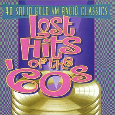 Lost Hits of the ’60s: 40 Solid Gold AM Radio Classics by Various Artists - album cover
