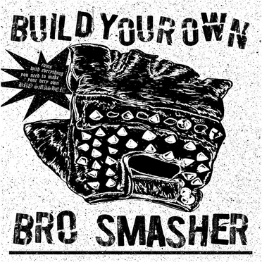 Build Your Own Bro Smasher Original Soundtrack.
