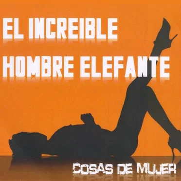 Cosas de mujer by El Increíble Hombre Elefante - album cover