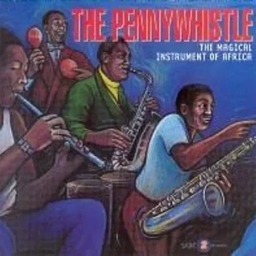 The Pennywhistle: The Magical Instrument of Africa by Various Artists - album cover